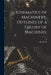 Kinematics of Machinery, Outlines of a Theory of Machines; by Alex B. W. 1847-1928 Kennedy