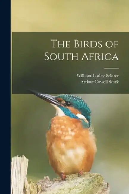 The Birds of South Africa by William Lutley Sclater