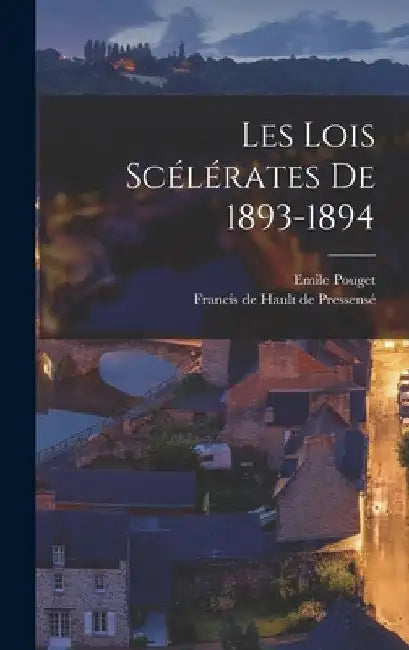 Les lois scélérates de 1893-1894 by Francis de Hault de 1853-19 Pressensé