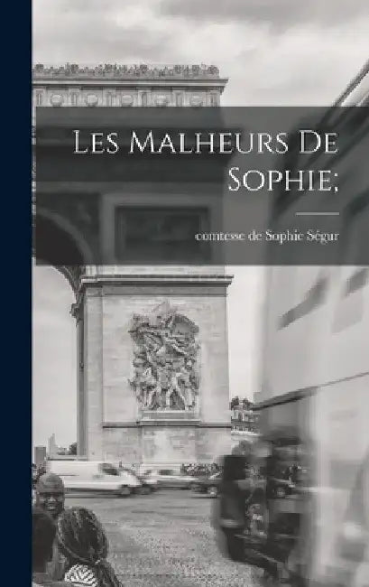 Les malheurs de Sophie; by Sophie Comtesse de Ségur