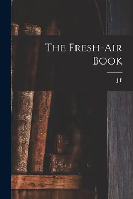 The Fresh-air Book by J. P. 1866-1938 Müller
