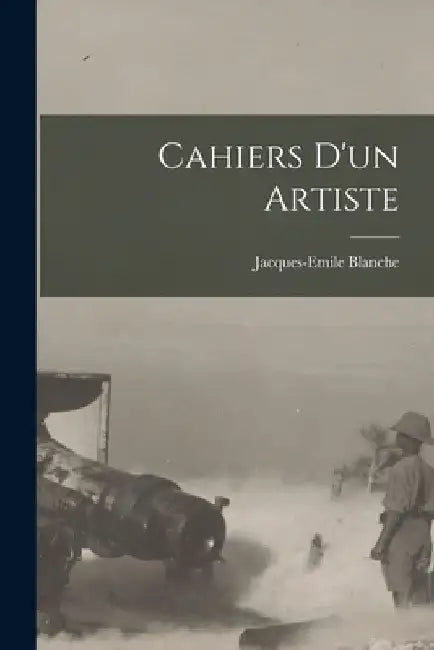 Cahiers d'un artiste by Jacques-Emile Blanche