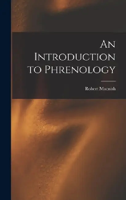 An Introduction to Phrenology by Macnish Robert 1802-1837