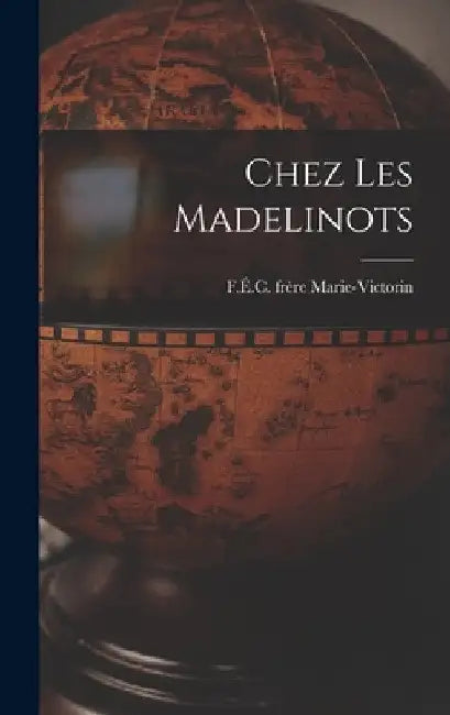 Chez les Madelinots by Frère F. É. C. Marie-Victorin