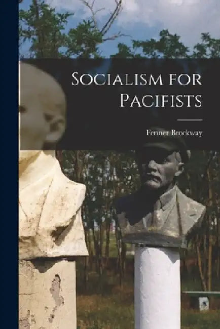 Socialism for Pacifists by Fenner Brockway
