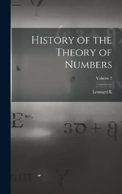 History of the Theory of Numbers; Volume 2 by Leonard E. 1874- Dickson