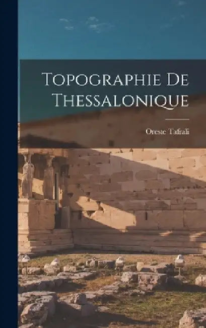 Topographie de Thessalonique by Tafrali Oreste 1876-