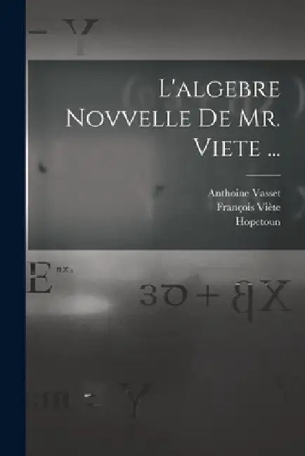 L'algebre novvelle de Mr. Viete ... by Viète François 1540-1603