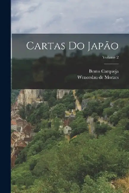 Cartas do Japão; Volume 2 by Wenceslau De 1854-1929 Moraes