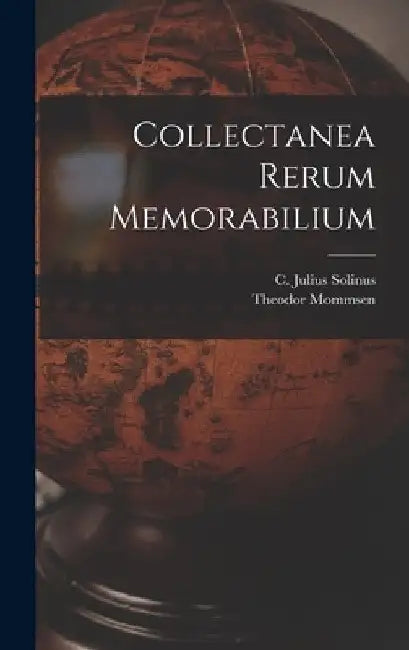 Collectanea rerum memorabilium by Theodor Mommsen