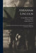 Abraham Lincoln: El jefe del pueblo americano en su contienda para mantener la existencia nacional by Abraham Lincoln