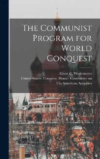 The Communist Program for World Conquest by United States Congress House Commi