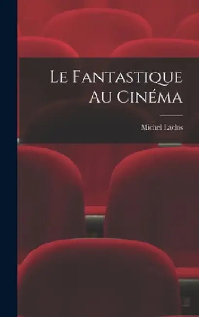 Le fantastique au cinéma by Michel Laclos