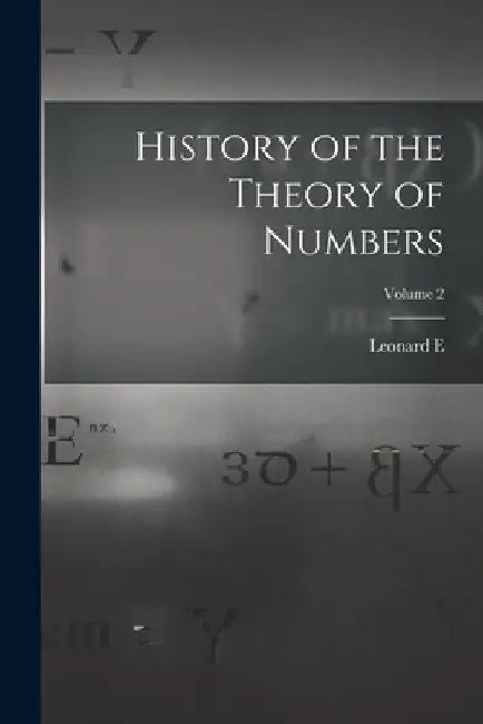 History of the Theory of Numbers; Volume 2 by Leonard E. 1874- Dickson