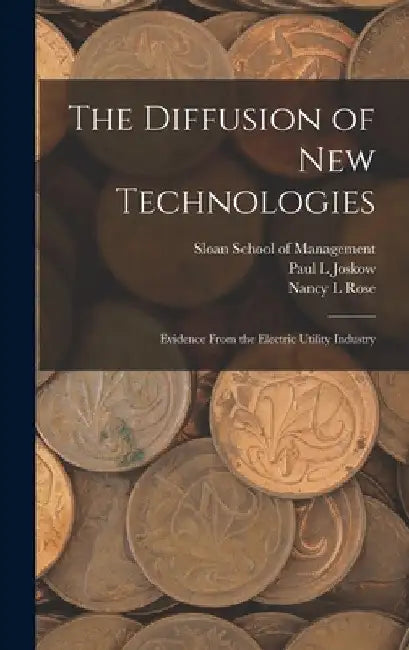 The Diffusion of new Technologies: Evidence From the Electric Utility Industry by Nancy L. Rose