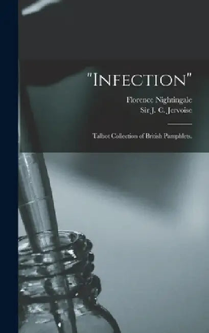 "Infection": Talbot collection of British pamphlets. by J. C. Jervoise