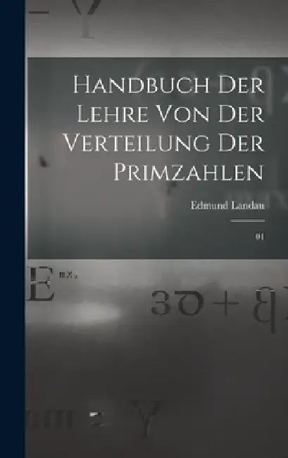 Handbuch der Lehre von der Verteilung der Primzahlen: 01 by Edmund Landau