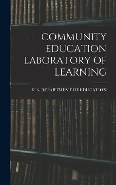 Community Education Laboratory of Learning by U S Department