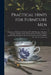 Practical Hints for Furniture Men: Relating to all Kinds of Finishing, With Full Directions Therefor, Varnishes, Polishes, Stains for Wood, Dyes for W by Anonymous