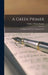 A Greek Primer: For Beginners In New Testament Greek by Wallace Nelson Stearns