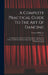 A Complete Practical Guide To The Art Of Dancing: Containing Descriptions Of All Fashionable And Approved Dances, Full Directions For Calling The Figu by Thomas Hillgrove
