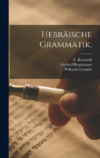Hebräische Grammatik; by Wilhelm Gesenius
