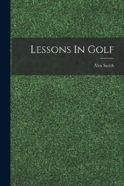 Lessons In Golf by Smith Alex