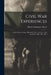Civil War Experiences: Under Bayard, Gregg, Kilpatrick, Custer, Raulston, And Newberry, 1862, 1863, 1864 by Henry Coddington Meyer