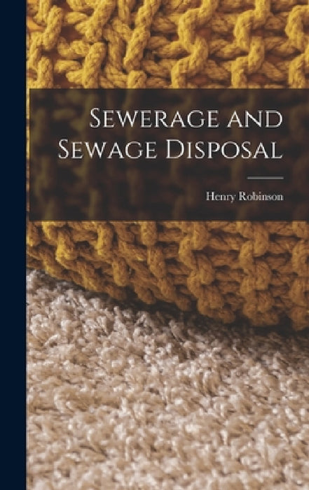 Sewerage and Sewage Disposal by Henry Robinson