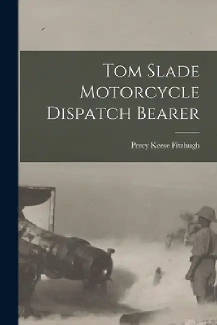 Tom Slade Motorcycle Dispatch Bearer by Percy Keese Fitzhugh