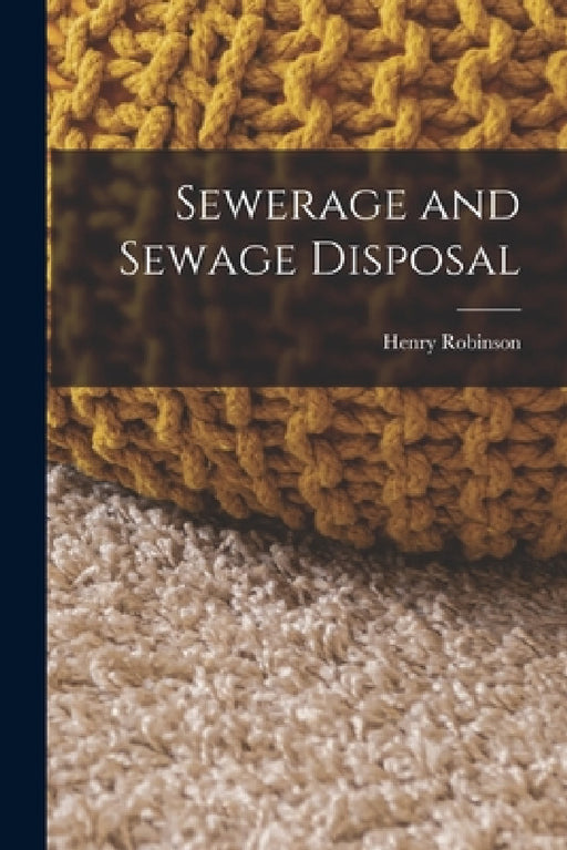 Sewerage and Sewage Disposal by Henry Robinson