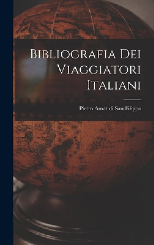 Bibliografia dei Viaggiatori Italiani by Pietro Amat Di San Filippo