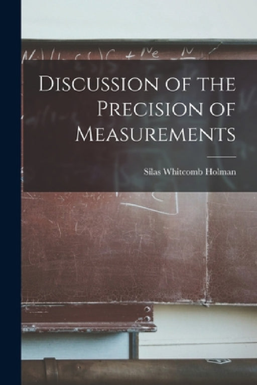 Discussion of the Precision of Measurements by Silas Whitcomb Holman