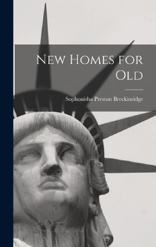New Homes for Old by Sophonisba Preston Breckinridge