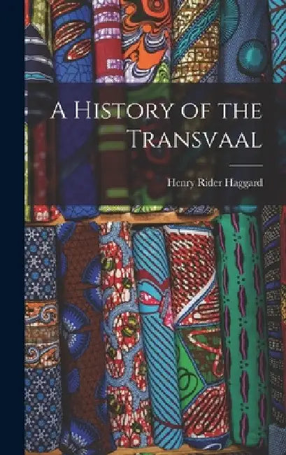 A History of the Transvaal by H. Rider Haggard