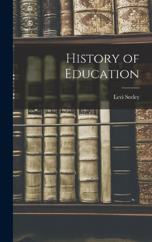 History of Education by Levi Seeley