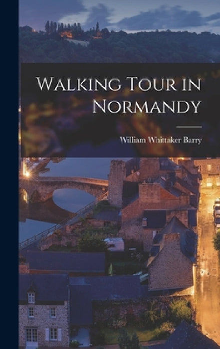 Walking Tour in Normandy by William Whittaker Barry