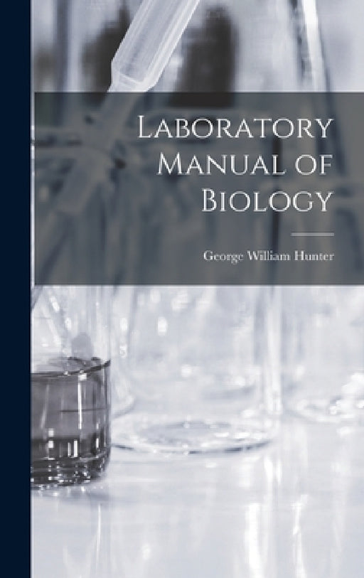 Laboratory Manual of Biology by George William Hunter
