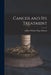 Cancer and Its Treatment by Arthur William Mayo Robson
