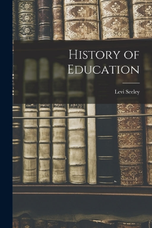 History of Education by Levi Seeley