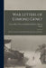 War Letters of Edmond Genet: The First American Aviator Killed Flying the Stars and Stripes by Grace Ellery C. Charles Clinton Genet