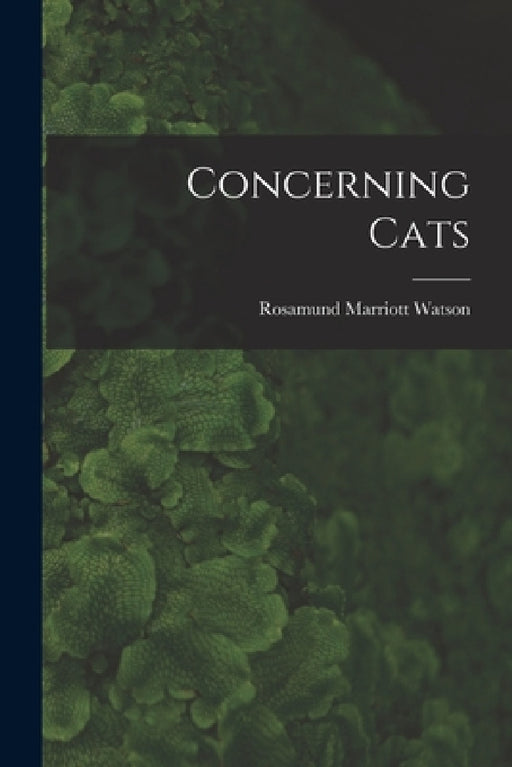 Concerning Cats by Rosamund Marriott Watson