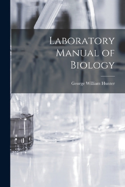 Laboratory Manual of Biology by George William Hunter