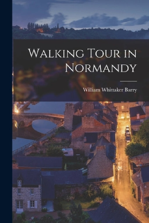 Walking Tour in Normandy by William Whittaker Barry