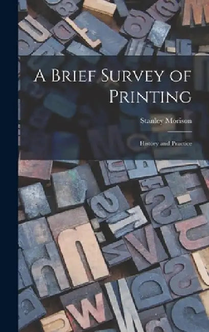A Brief Survey of Printing: History and Practice by Morison Stanley