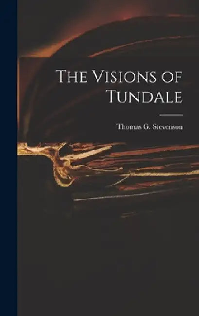 The Visions of Tundale by Thomas G. Stevenson
