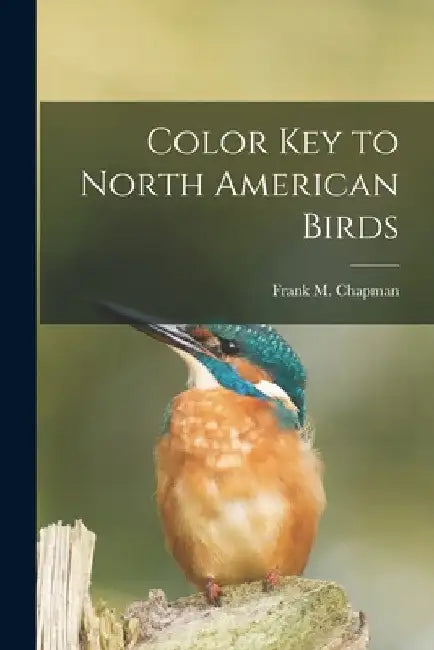 Color Key to North American Birds by Chapman Frank M. (Frank Michler)