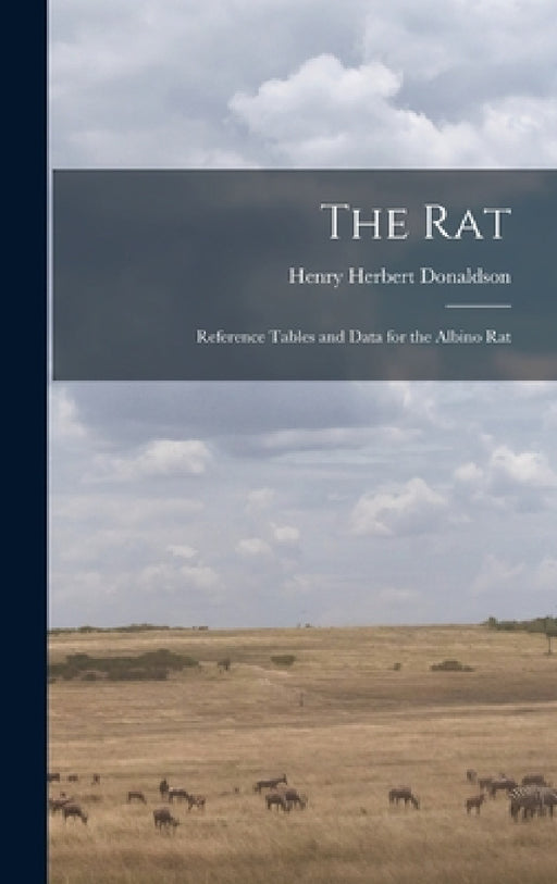 The Rat; Reference Tables and Data for the Albino Rat by Donaldson Henry Herbert