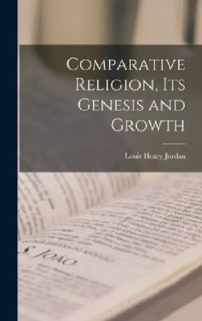 Comparative Religion, its Genesis and Growth by Louis Henry Jordan