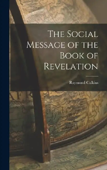The Social Message of the Book of Revelation by Raymond Calkins